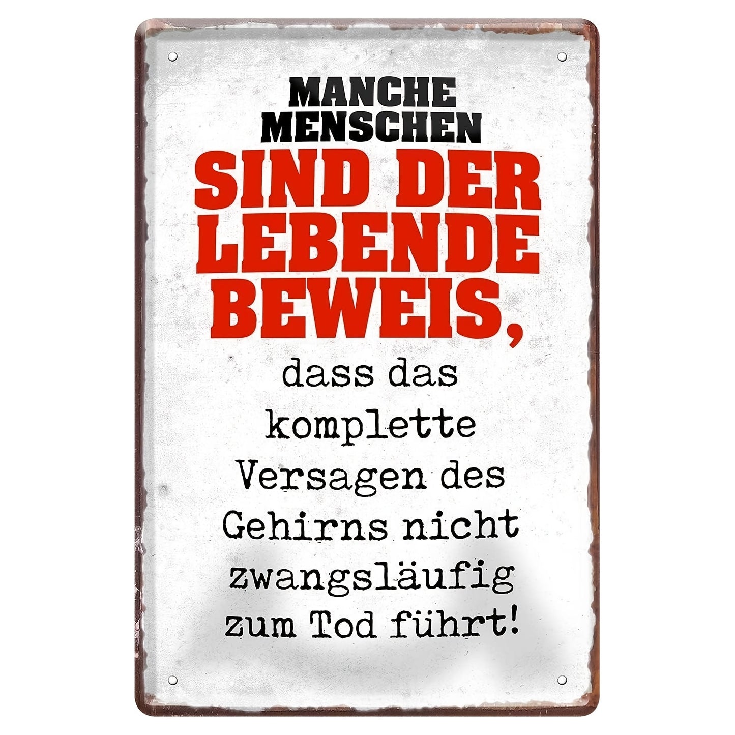 Lustiges Metallschild - Manche Menschen sind der lebende Beweis