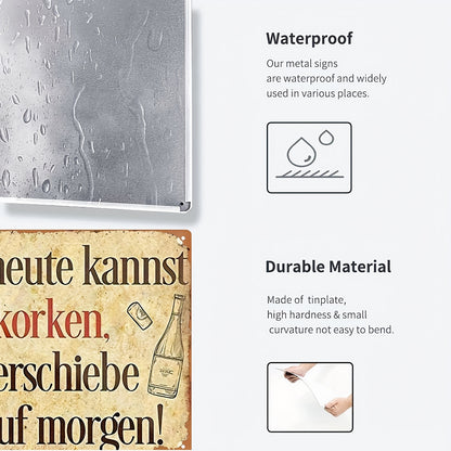 Lustiges Metallschild - Was du heute kannst entkorken