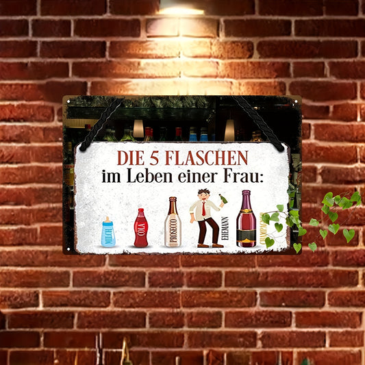 Lustiges Metallschild - DIe 5 Flaschen im Leben einer Frau